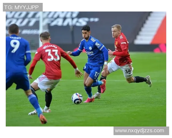 曼联与莱斯特城精彩对决录像回放全程回顾与分析 曼联与莱斯特城精彩对决录像回放全程回顾与分析